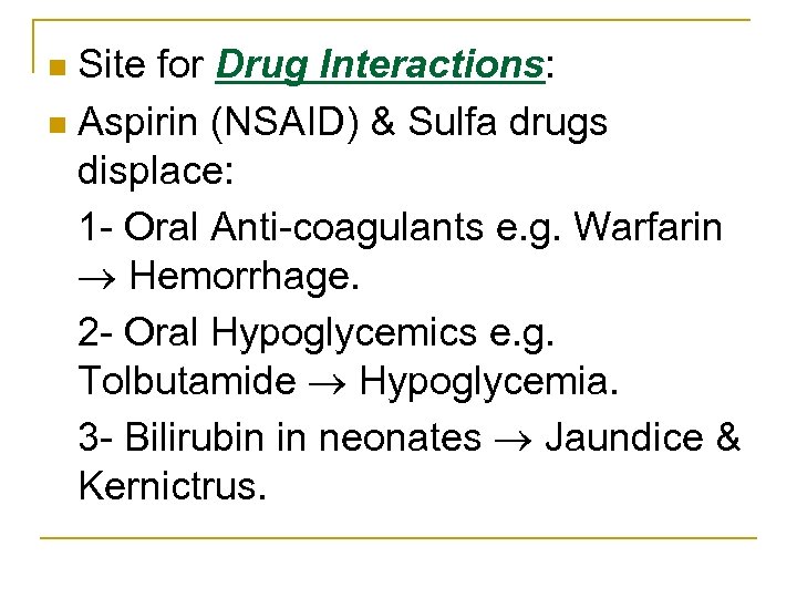 Site for Drug Interactions: n Aspirin (NSAID) & Sulfa drugs displace: 1 Oral Anti