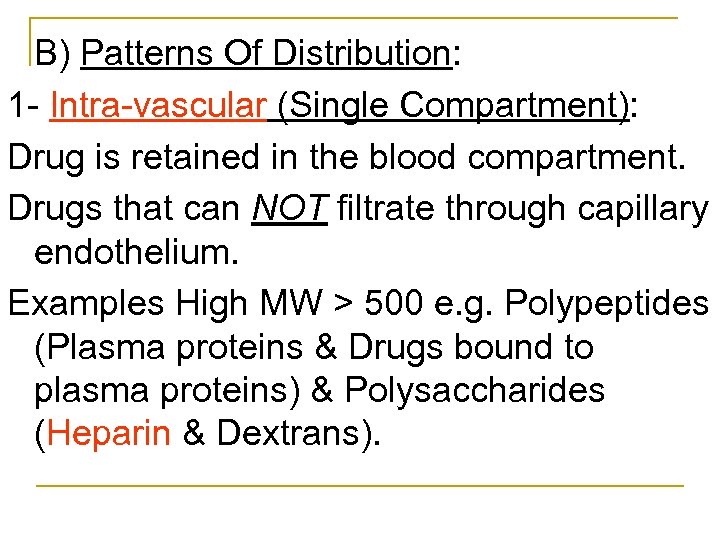 B) Patterns Of Distribution: 1 Intra vascular (Single Compartment): Drug is retained in the