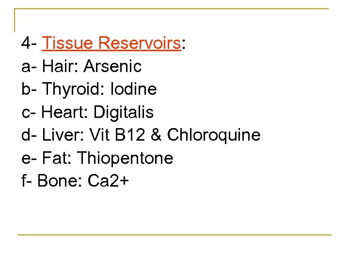 4 Tissue Reservoirs: a Hair: Arsenic b Thyroid: Iodine c Heart: Digitalis d Liver: