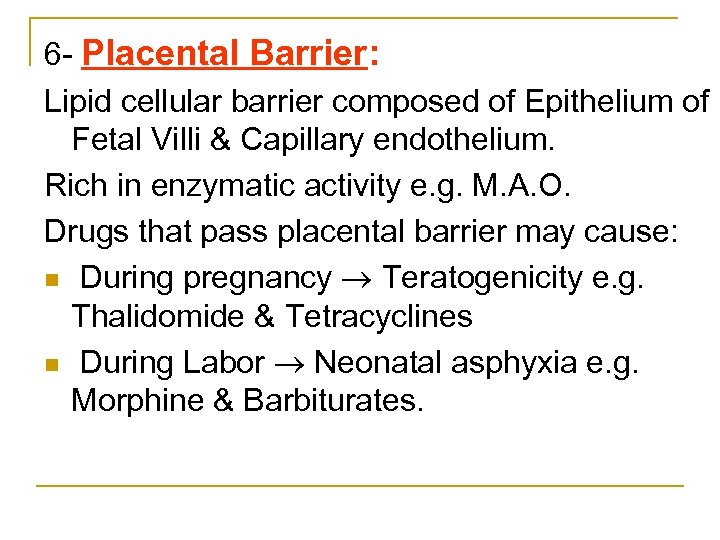 6 Placental Barrier: Lipid cellular barrier composed of Epithelium of Fetal Villi & Capillary