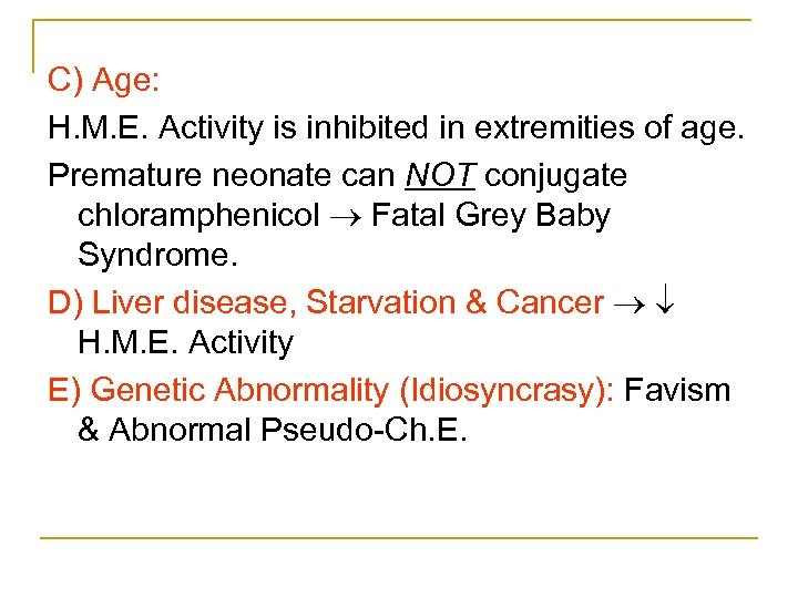 C) Age: H. M. E. Activity is inhibited in extremities of age. Premature neonate