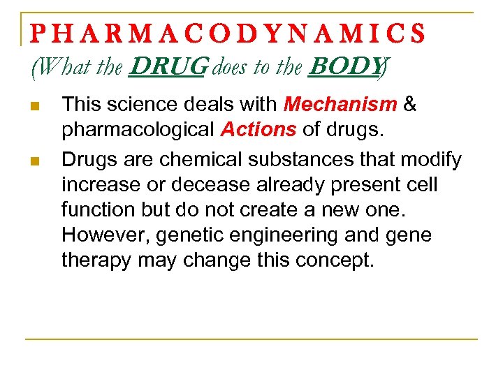 PHARMACODYNAMICS (What the DRUG does to the BODY ) n n This science deals