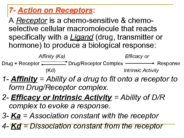 7 - Action on Receptors: A Receptor is a chemo sensitive & chemo selective