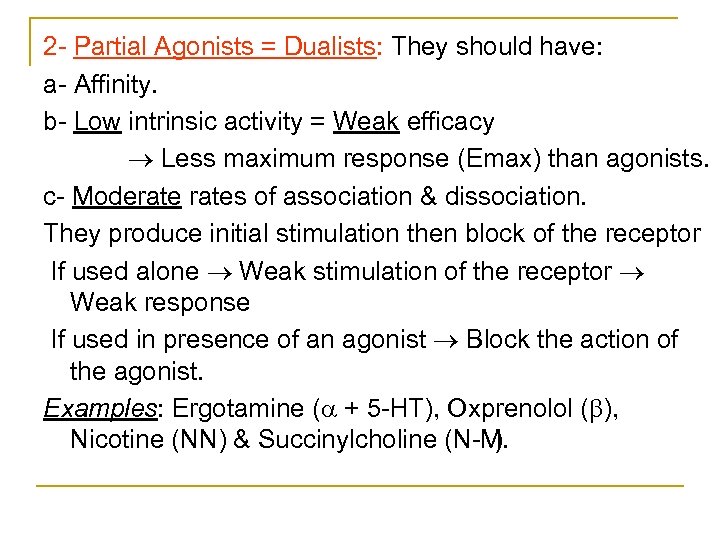 2 Partial Agonists = Dualists: They should have: a Affinity. b Low intrinsic activity