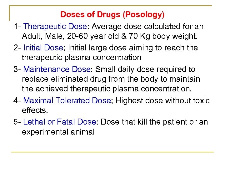 Doses of Drugs (Posology) 1 Therapeutic Dose: Average dose calculated for an Adult, Male,