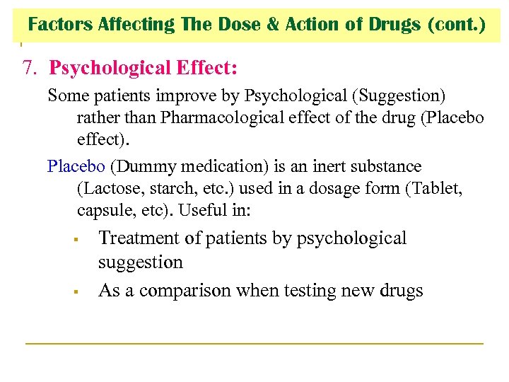 Factors Affecting The Dose & Action of Drugs (cont. ) 7. Psychological Effect: Some