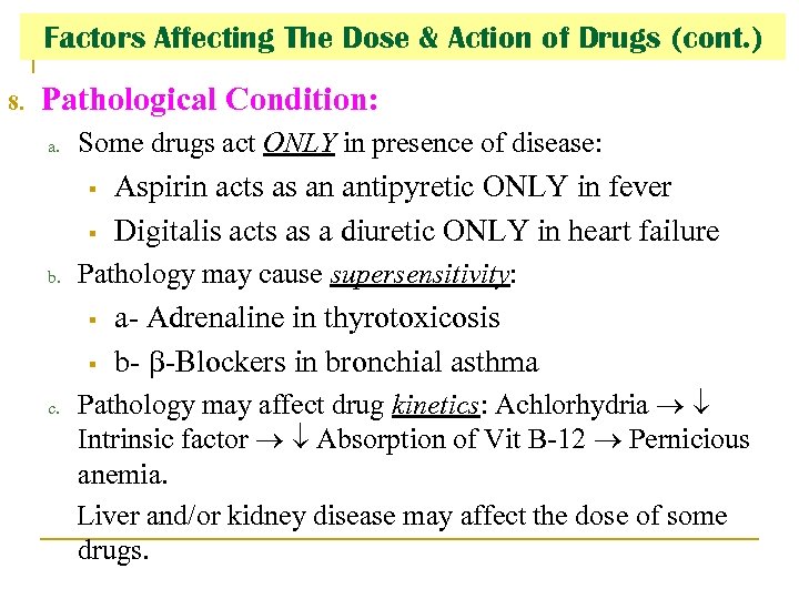 Factors Affecting The Dose & Action of Drugs (cont. ) 8. Pathological Condition: a.