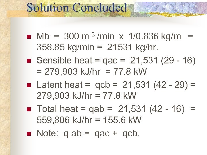 Solution Concluded n n n Mb = 300 m 3 /min x 1/0. 836