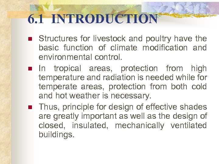 6. 1 INTRODUCTION n n n Structures for livestock and poultry have the basic