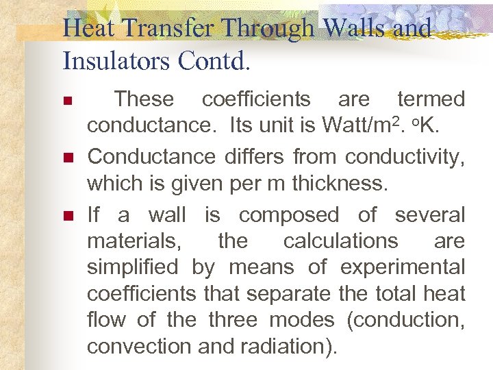 Heat Transfer Through Walls and Insulators Contd. n n n These coefficients are termed