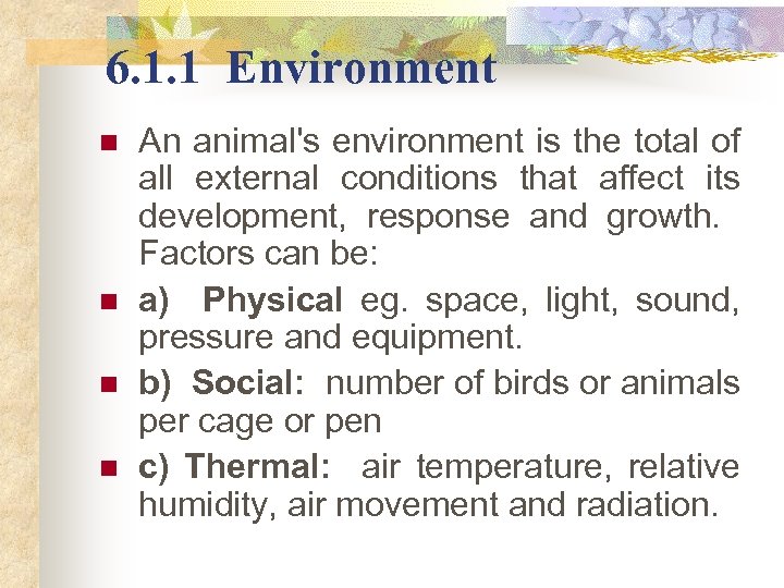 6. 1. 1 Environment n n An animal's environment is the total of all