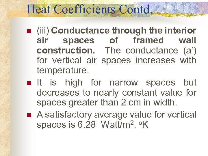 Heat Coefficients Contd. n n n (iii) Conductance through the interior air spaces of