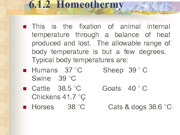 6. 1. 2 Homeothermy n n This is the fixation of animal internal temperature