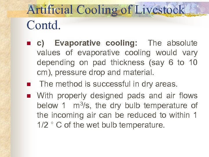 Artificial Cooling of Livestock Contd. n n n c) Evaporative cooling: The absolute values