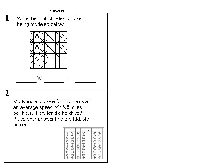 Thursday Write the multiplication problem being modeled below. Mr. Nunciato drove for 2. 5