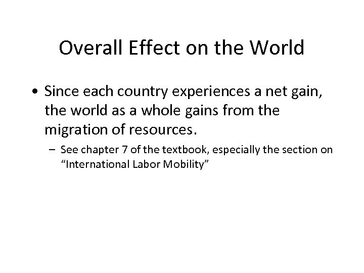 Overall Effect on the World • Since each country experiences a net gain, the