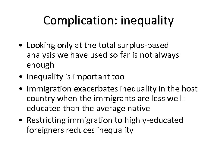 Complication: inequality • Looking only at the total surplus-based analysis we have used so