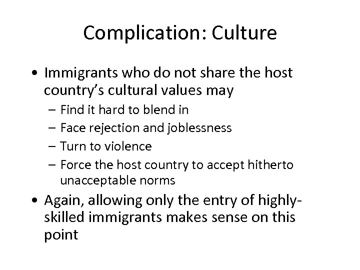 Complication: Culture • Immigrants who do not share the host country’s cultural values may