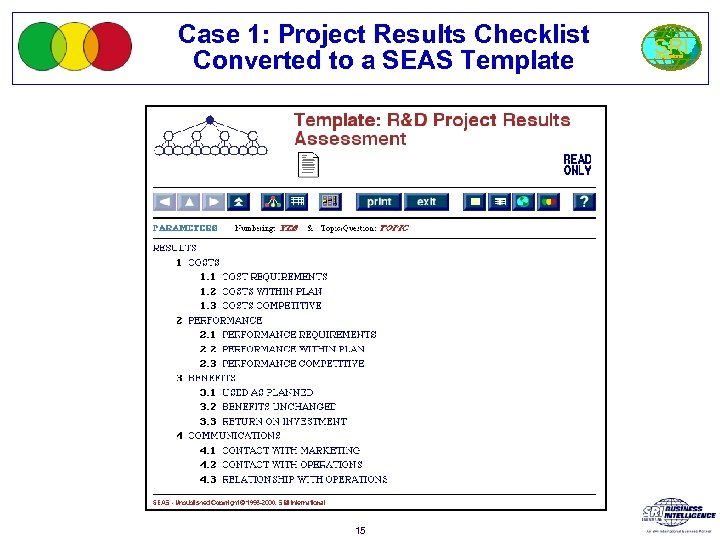 Case 1: Project Results Checklist Converted to a SEAS Template 15 SRI International 