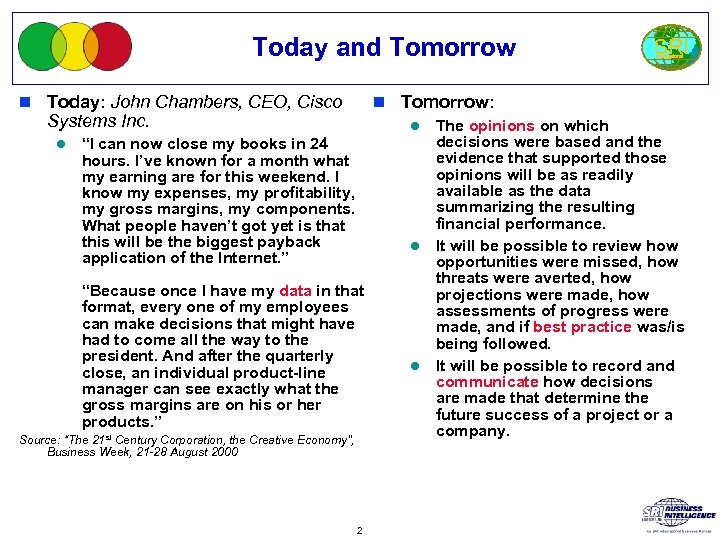Today and Tomorrow n Today: John Chambers, CEO, Cisco SRI International n Tomorrow: Systems