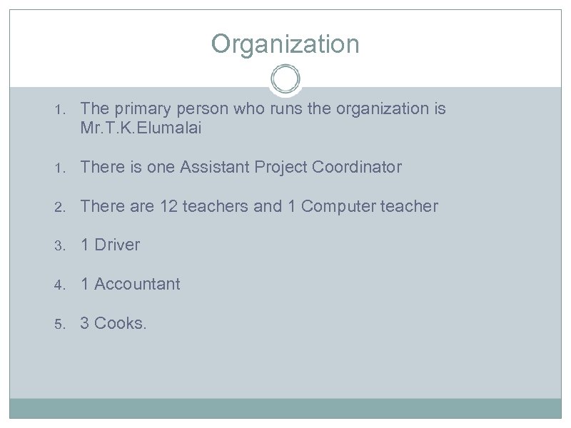 Organization 1. The primary person who runs the organization is Mr. T. K. Elumalai