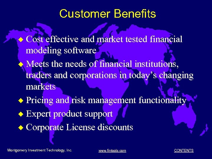 Customer Benefits u Cost effective and market tested financial modeling software u Meets the