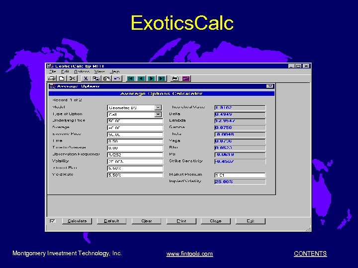Exotics. Calc Montgomery Investment Technology, Inc. www. fintools. com CONTENTS 