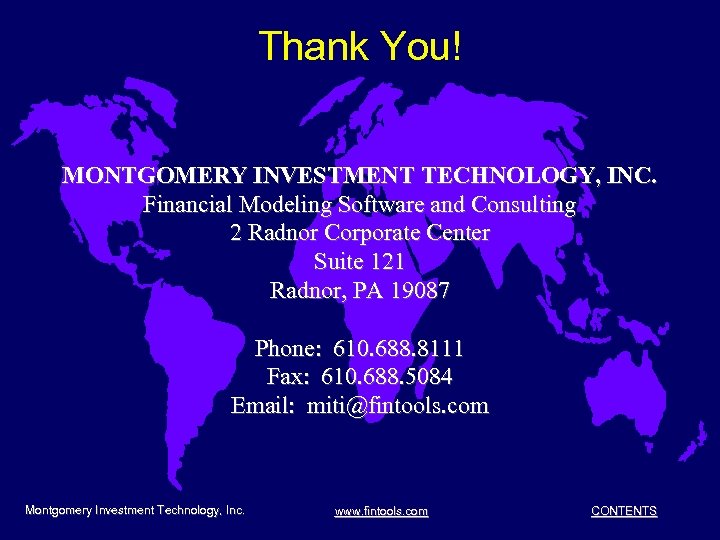 Thank You! MONTGOMERY INVESTMENT TECHNOLOGY, INC. Financial Modeling Software and Consulting 2 Radnor Corporate