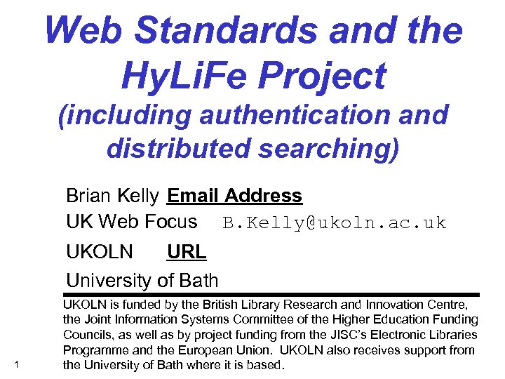 Web Standards and the Hy. Li. Fe Project (including authentication and distributed searching) Brian