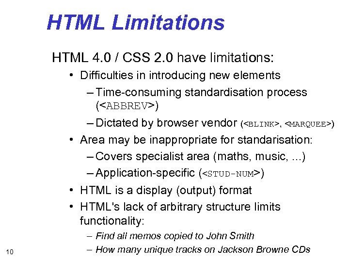 HTML Limitations HTML 4. 0 / CSS 2. 0 have limitations: • Difficulties in