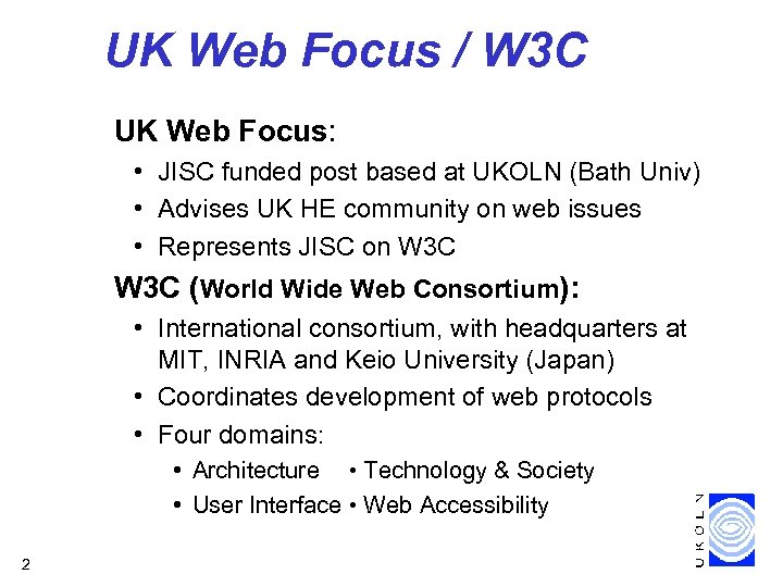 UK Web Focus / W 3 C UK Web Focus: • JISC funded post