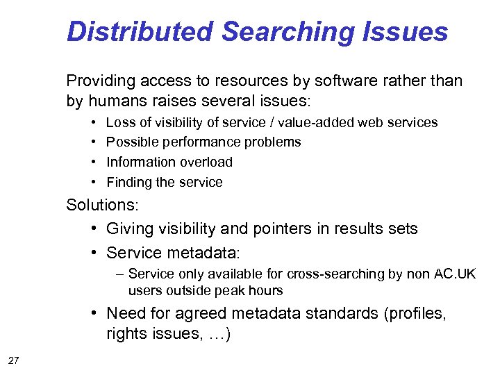 Distributed Searching Issues Providing access to resources by software rather than by humans raises