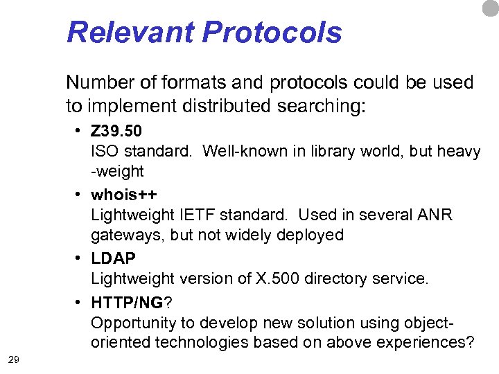 Relevant Protocols Number of formats and protocols could be used to implement distributed searching: