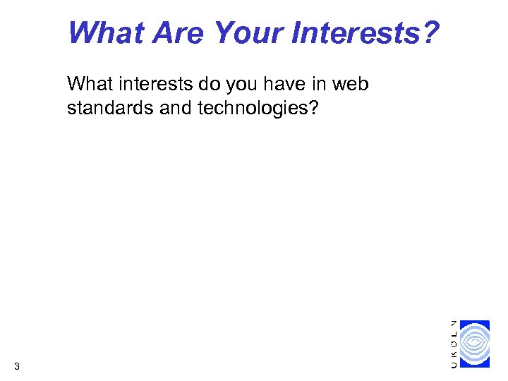 What Are Your Interests? What interests do you have in web standards and technologies?