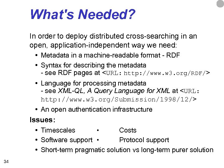 What's Needed? In order to deploy distributed cross-searching in an open, application-independent way we