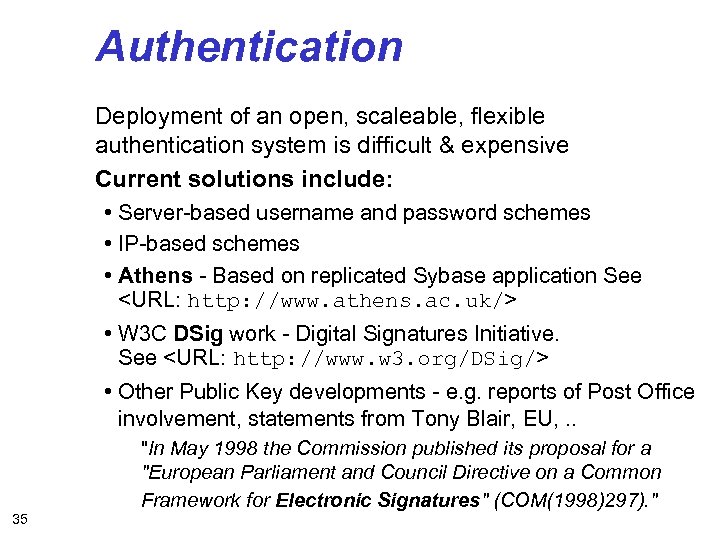 Authentication Deployment of an open, scaleable, flexible authentication system is difficult & expensive Current