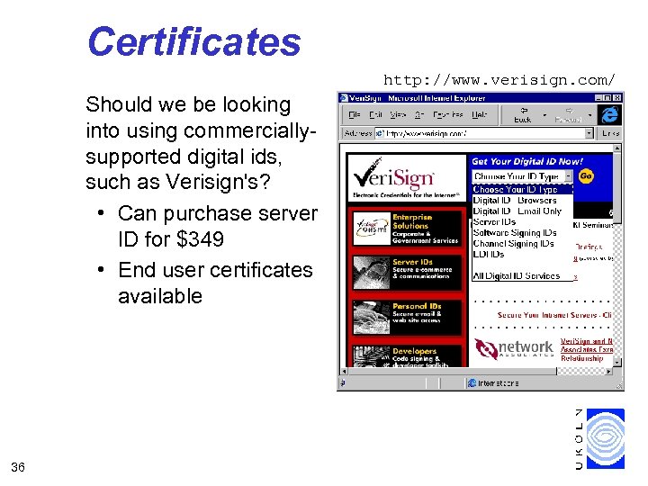 Certificates http: //www. verisign. com/ Should we be looking into using commerciallysupported digital ids,