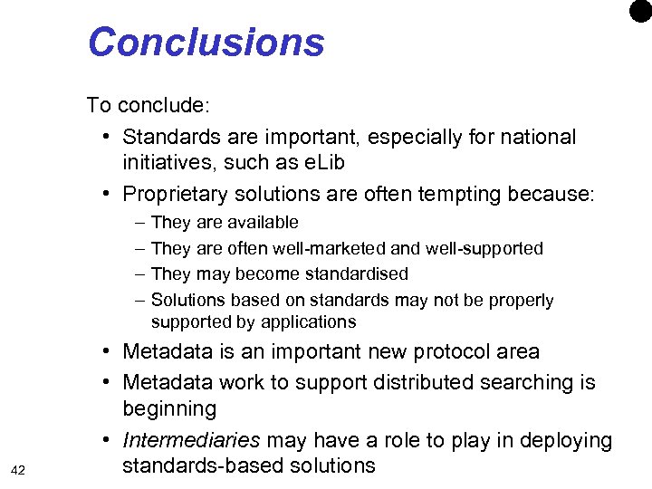 Conclusions To conclude: • Standards are important, especially for national initiatives, such as e.