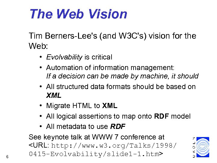 The Web Vision Tim Berners-Lee's (and W 3 C's) vision for the Web: 6