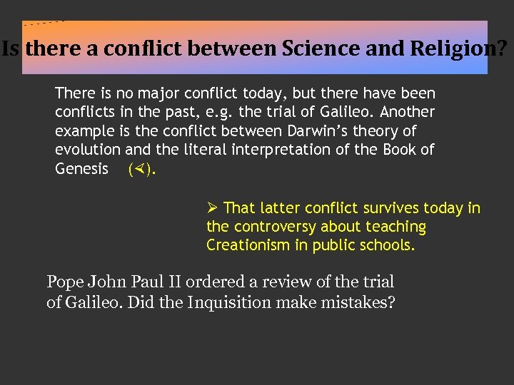 Is there a conflict between Science and Religion? There is no major conflict today,