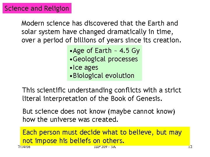 Science and Religion Modern science has discovered that the Earth and solar system have