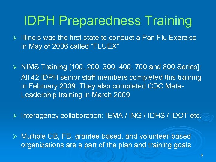 IDPH Preparedness Training Ø Illinois was the first state to conduct a Pan Flu