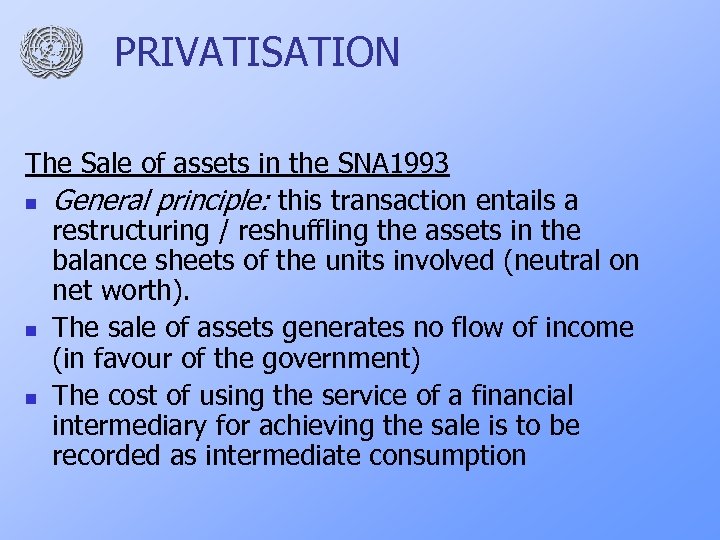 PRIVATISATION The Sale of assets in the SNA 1993 n General principle: this transaction