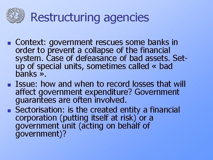 Restructuring agencies n n n Context: government rescues some banks in order to prevent
