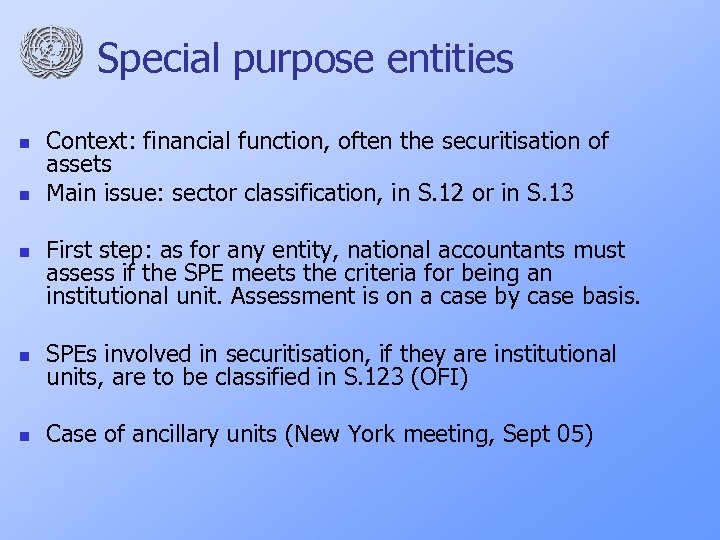 Special purpose entities n n n Context: financial function, often the securitisation of assets
