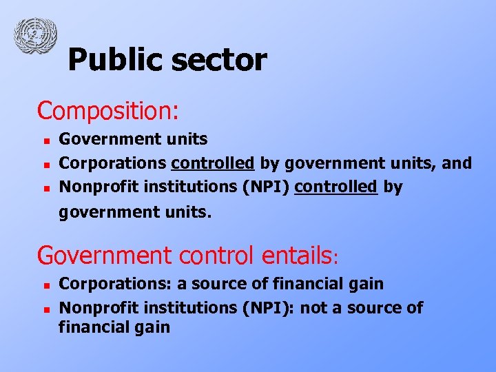 Public sector Composition: n n n Government units Corporations controlled by government units, and