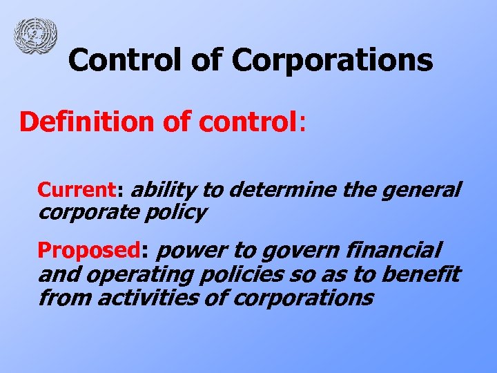 Control of Corporations Definition of control: Current: ability to determine the general corporate policy