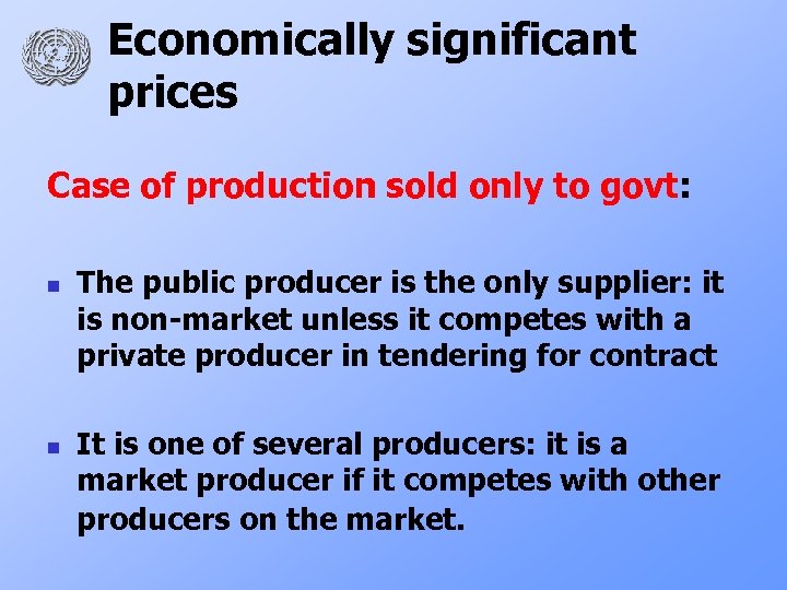 Economically significant prices Case of production sold only to govt: n n The public