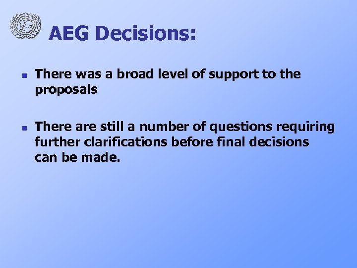 AEG Decisions: n n There was a broad level of support to the proposals