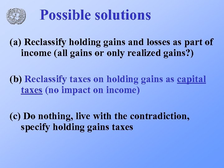 Possible solutions (a) Reclassify holding gains and losses as part of income (all gains